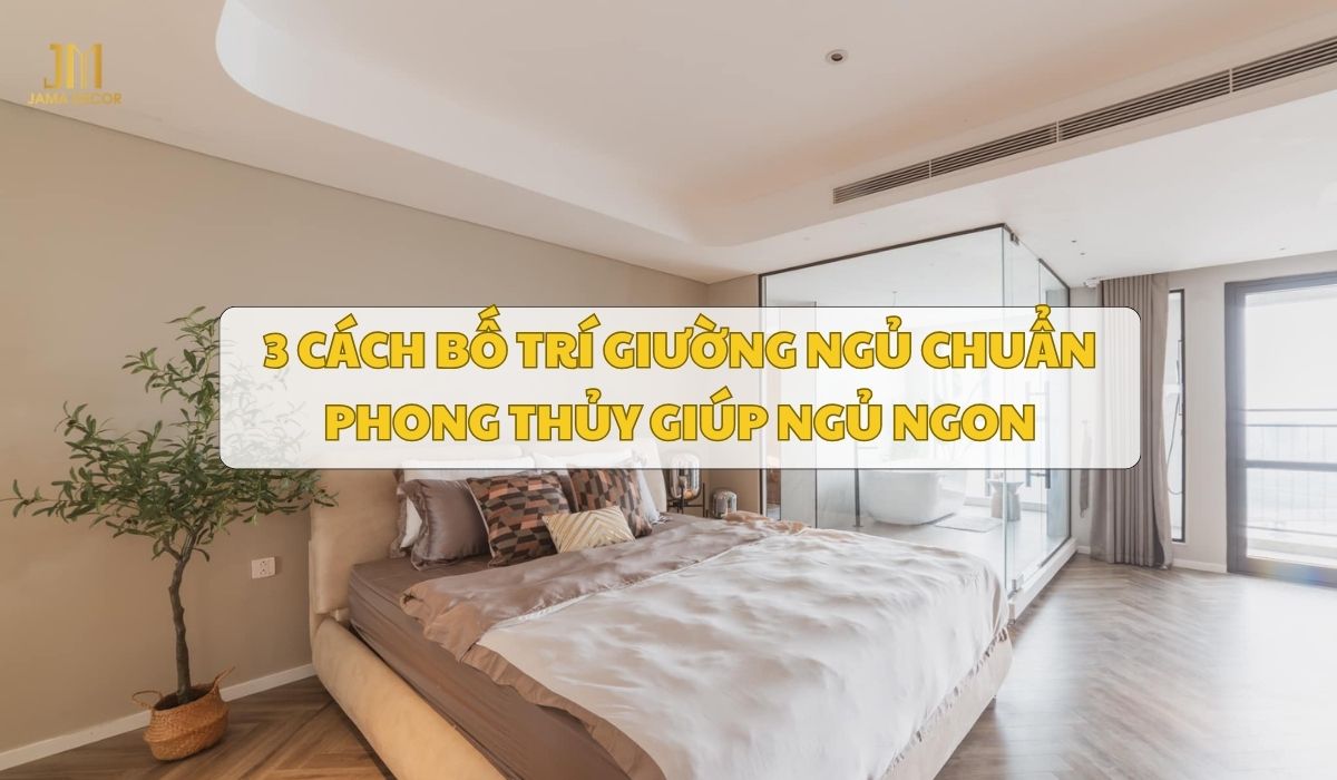 3 cách bố trí giường ngủ chuẩn phong thủy giúp ngủ ngon 8 3 cách bố trí giường ngủ chuẩn phong thủy giúp ngủ ngon