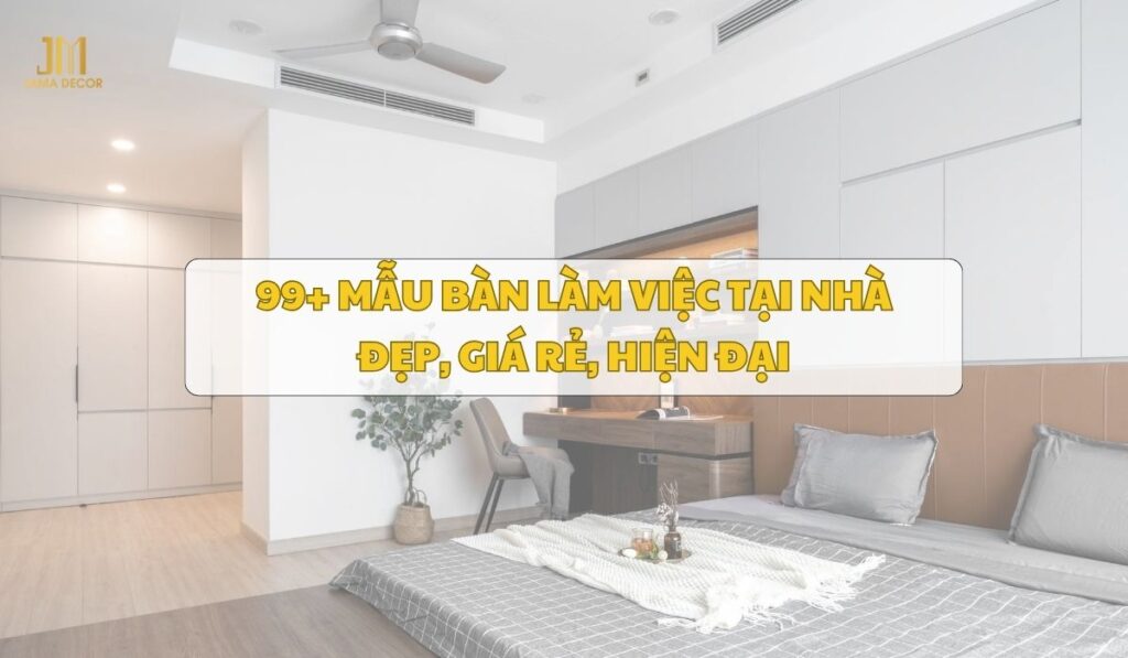 99+ Mẫu bàn làm việc tại nhà đẹp, giá rẻ, hiện đại 22 99+ Mẫu bàn làm việc tại nhà đẹp, giá rẻ, hiện đại