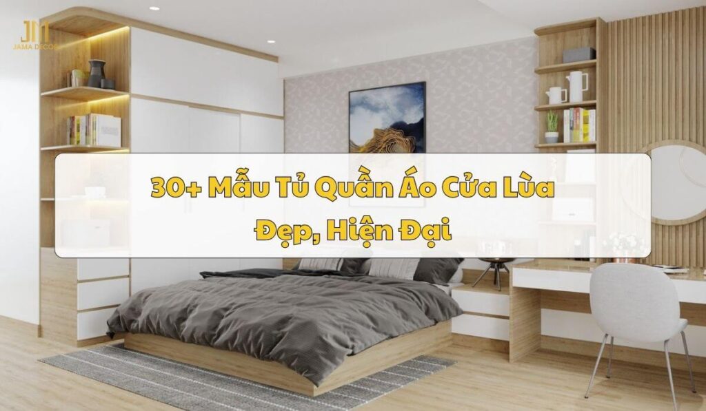 30+ Mẫu Tủ Quần Áo Cửa Lùa Đẹp, Hiện Đại