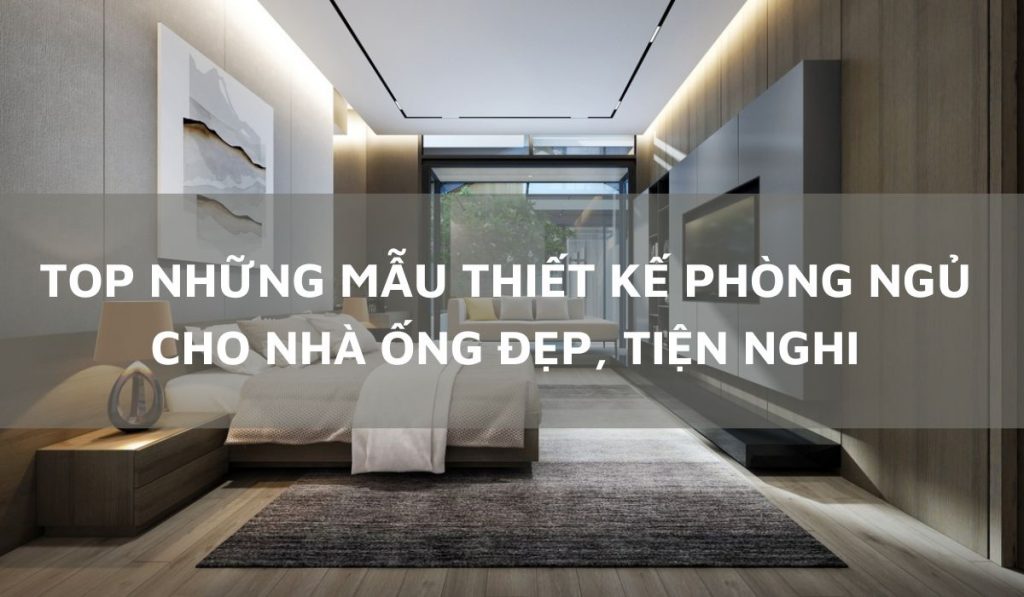 35+ mẫu thiết kế phòng ngủ đẹp cho nhà ống tiện nghi 23 Top những mẫu thiết kế phòng ngủ cho nhà ống đẹp, tiện nghi